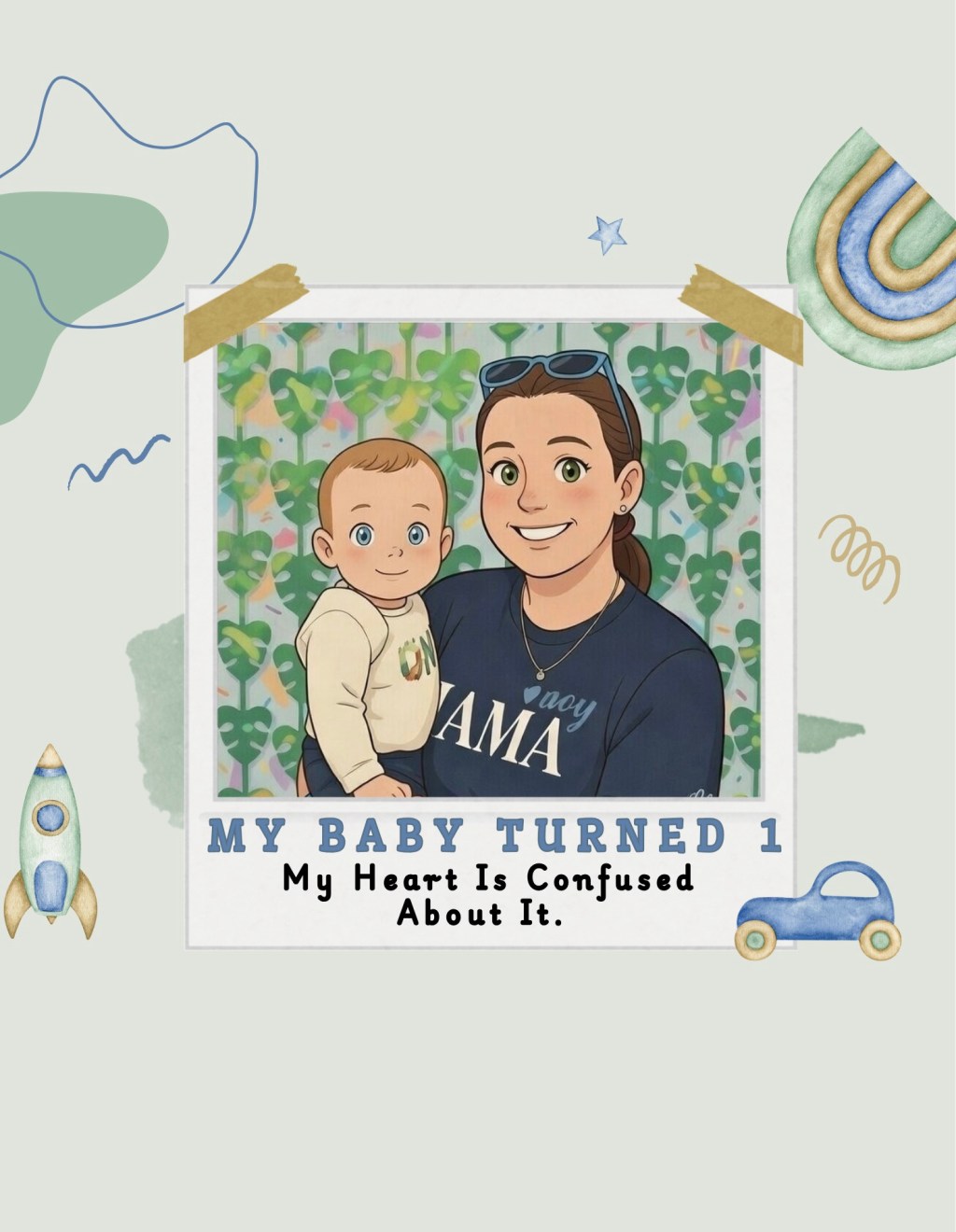 My Baby Turned 1 — My Heart Is Confused About&nbsp;It